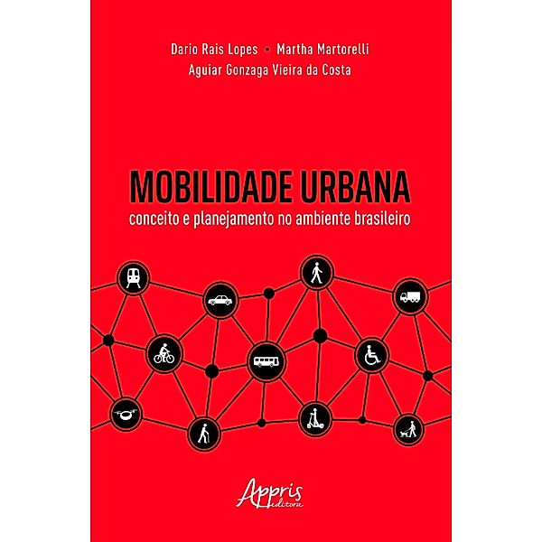 Mobilidade Urbana: Conceito e Planejamento no Ambiente Brasileiro, Dario Rais Lopes, Martha Martorelli, Aguiar Gonzaga Vieira