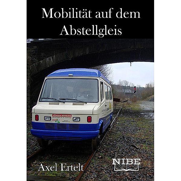Mobilität auf dem Abstellgleis, Axel Ertelt