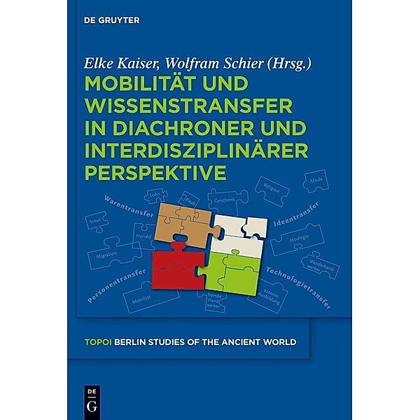 Mobilität und Wissenstransfer in diachroner und interdisziplinärer Perspektive / Topoi - Berlin Studies of the Ancient World / Topoi - Berliner Studien der Alten Welt Bd.9