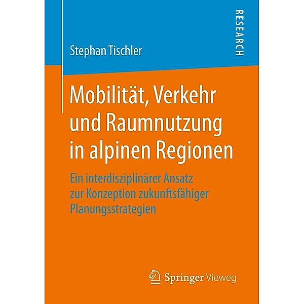 Mobilität, Verkehr und Raumnutzung in alpinen Regionen, Stephan Tischler