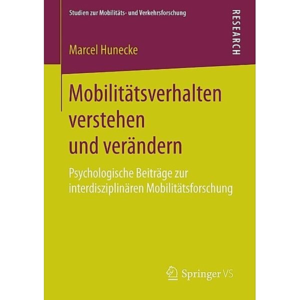 Mobilitätsverhalten verstehen und verändern / Studien zur Mobilitäts- und Verkehrsforschung, Marcel Hunecke