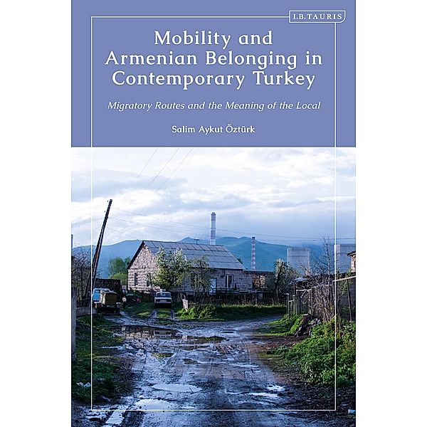 Mobility and Armenian Belonging in Contemporary Turkey, Salim Aykut Öztürk