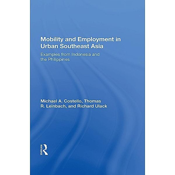 Mobility And Employment In Urban Southeast Asia, Michael A. Costello