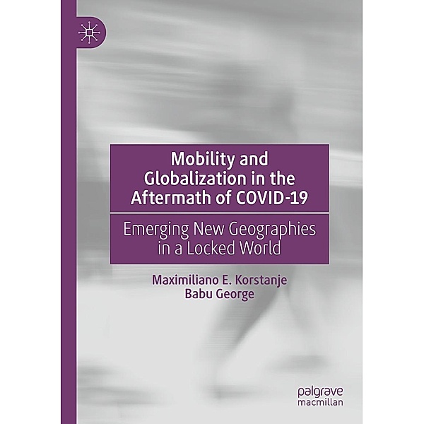 Mobility and Globalization in the Aftermath of COVID-19 / Progress in Mathematics, Maximiliano E. Korstanje, Babu George