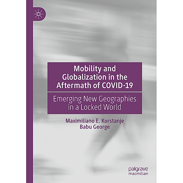 Mobility and Globalization in the Aftermath of COVID-19, Maximiliano E Korstanje, Babu George