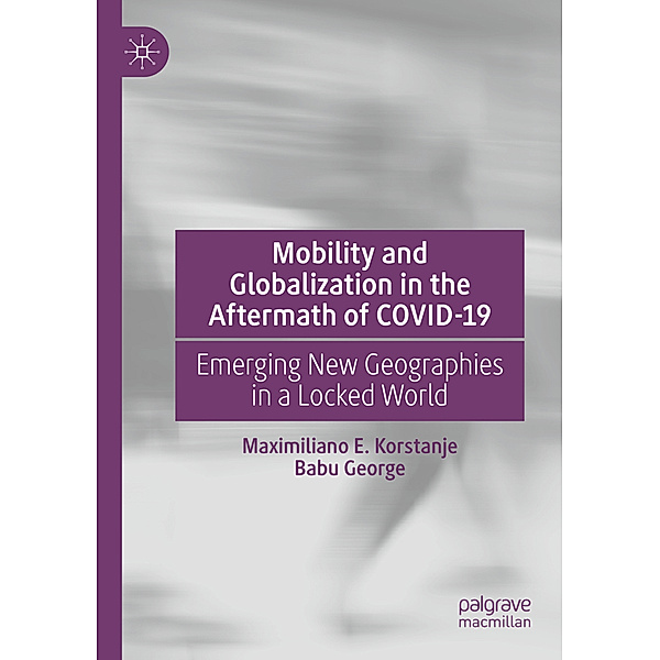 Mobility and Globalization in the Aftermath of COVID-19, Maximiliano E. Korstanje, Babu George