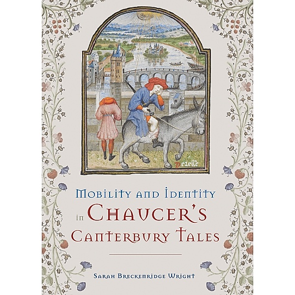 Mobility and Identity in Chaucer's  Canterbury Tales, Sarah Breckenridge Wright