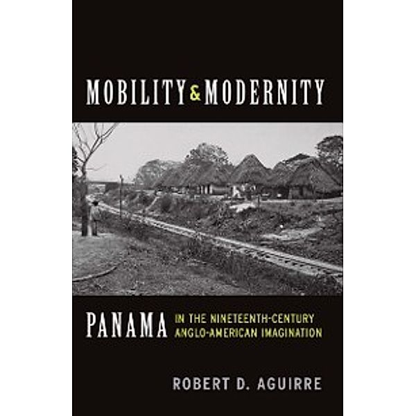 Mobility and Modernity, Aguirre Robert D. Aguirre