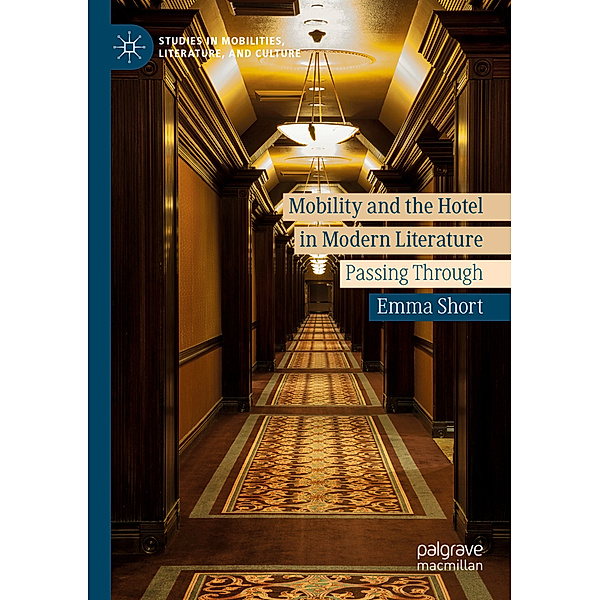Mobility and the Hotel in Modern Literature, Emma Short