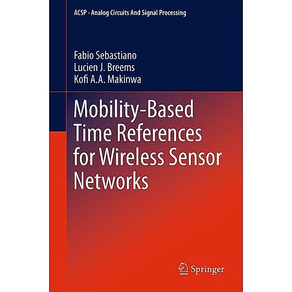 Mobility-based Time References for Wireless Sensor Networks, Fabio Sebastiano, Lucien J. Breems, Kofi A Makinwa
