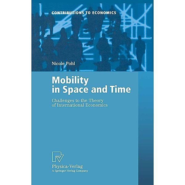 Mobility in Space and Time / Contributions to Economics, Nicole Pohl