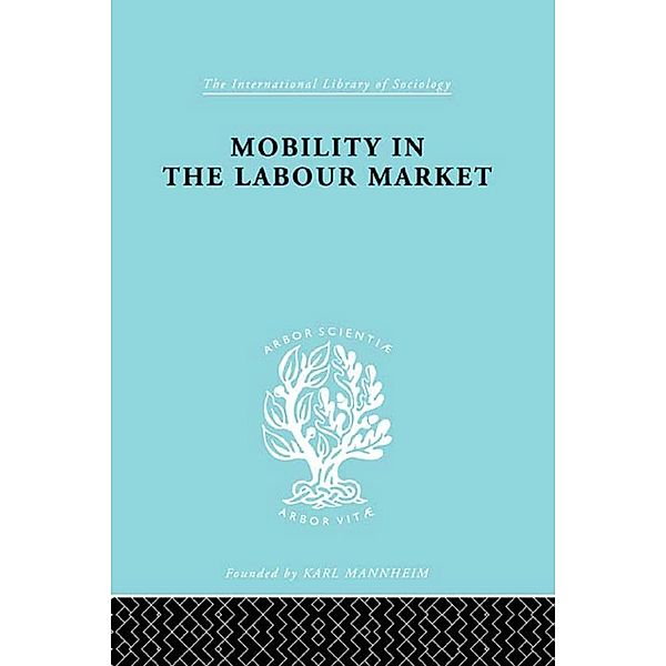 Mobility in the Labour Market / International Library of Sociology, Margot Jefferys
