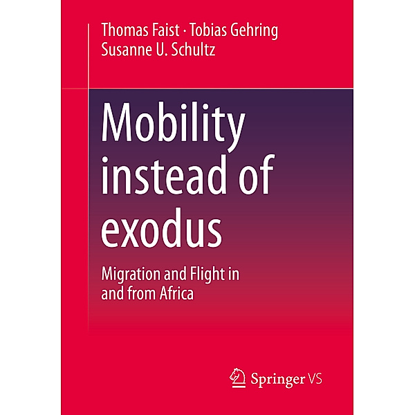 Mobility instead of exodus, Thomas Faist, Tobias Gehring, Susanne U. Schultz