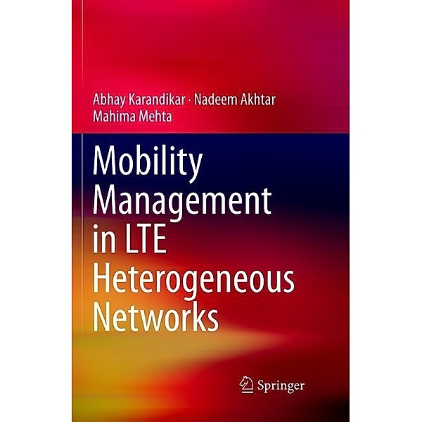 Mobility Management in LTE Heterogeneous Networks, Abhay Karandikar, Nadeem Akhtar, Mahima Mehta