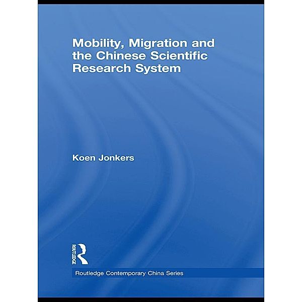 Mobility, Migration and the Chinese Scientific Research System, Koen Jonkers