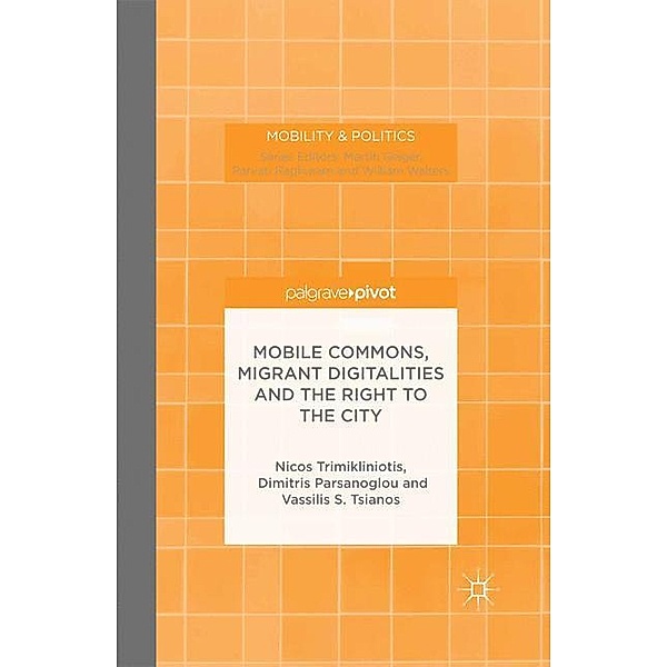 Mobility & Politics / Mobile Commons, Migrant Digitalities and the Right to the City, N. Trimikliniotis, D. Parsanoglou, V. Tsianos