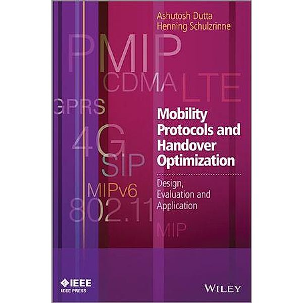 Mobility Protocols and Handover Optimization / Wiley - IEEE, Ashutosh Dutta, Henning Schulzrinne