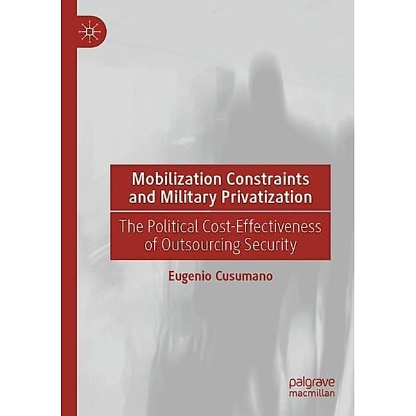 Mobilization Constraints and Military Privatization, Eugenio Cusumano