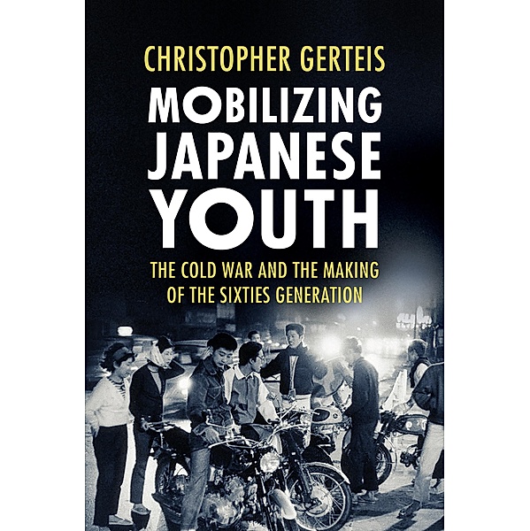 Mobilizing Japanese Youth / Studies of the Weatherhead East Asian Institute, Columbia University, Christopher Gerteis