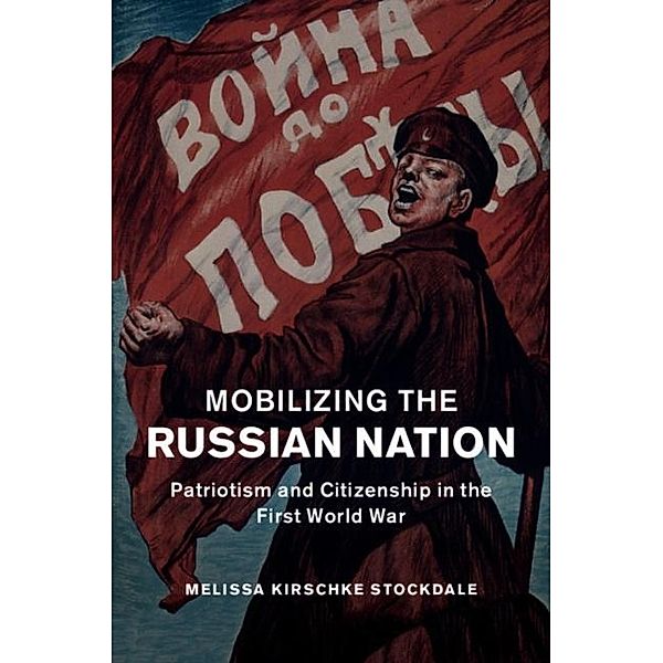 Mobilizing the Russian Nation, Melissa Kirschke Stockdale