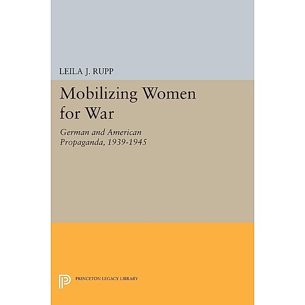 Mobilizing Women for War / Princeton Legacy Library Bd.1622, Leila J. Rupp