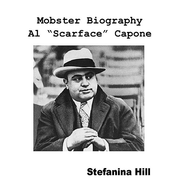 Mobster Biography - Al Scarface Capone, Stefanina Hill