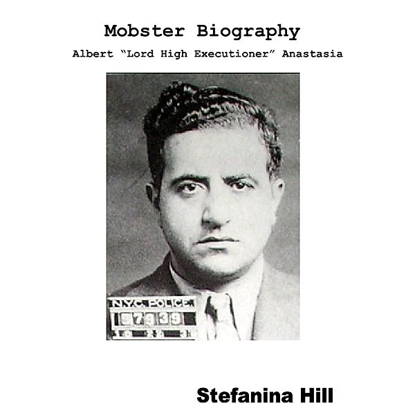 Mobster Biography - Albert Anastasia, Stefanina Hill