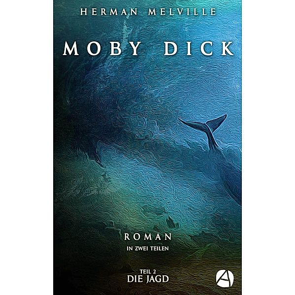 Moby Dick. Band Zwei, Herman Melville