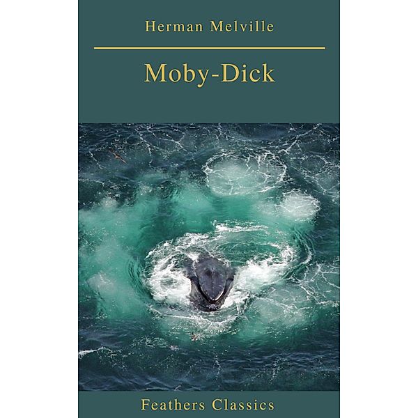 Moby-Dick (Best Navigation, Active TOC) (Feathers Classics), Herman Melville, Prometheus Classics