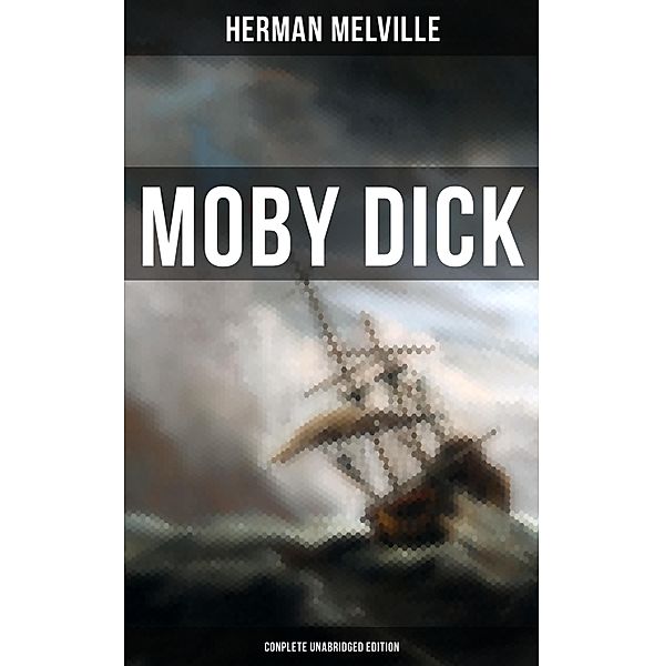 Moby Dick (Complete Unabridged Edition), Herman Melville