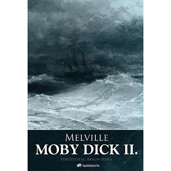 Moby Dick II. kötet, Herman Melville