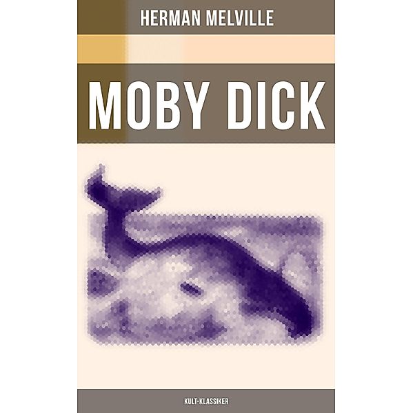 MOBY DICK (Kult-Klassiker), Herman Melville