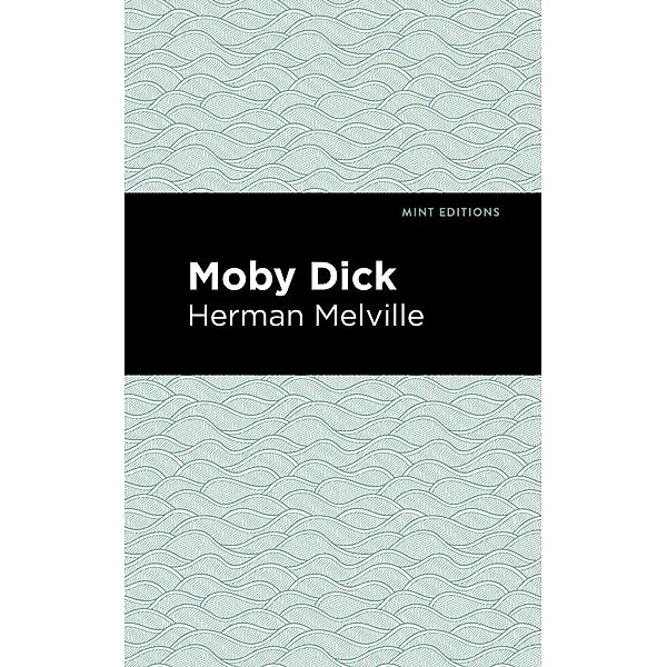 Moby Dick / Mint Editions (Nautical Narratives), Herman Melville