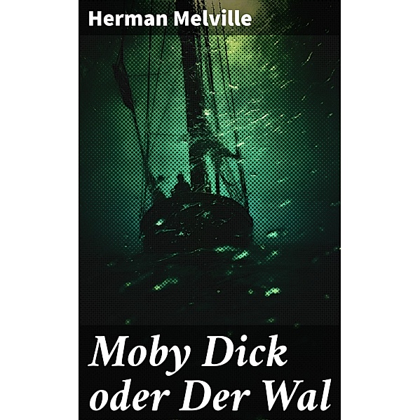 Moby Dick oder Der Wal, Herman Melville