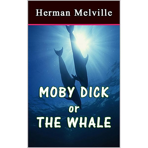 Moby Dick or The Whale, Herman Melville