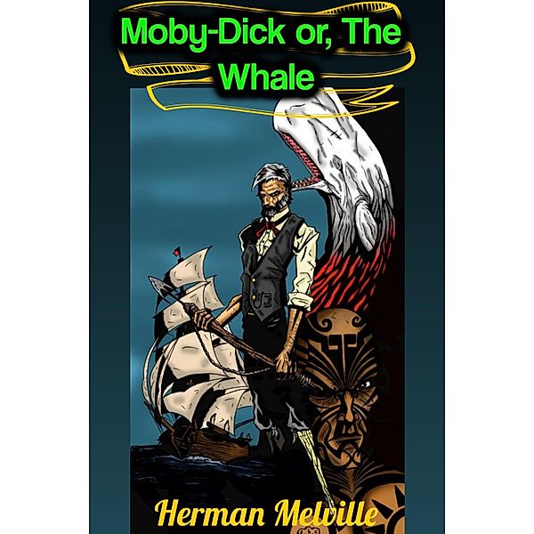 Moby-Dick or, The Whale - Herman Melville, Herman Melville