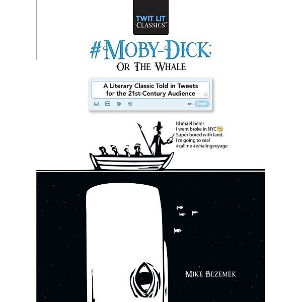 #Moby Dick; Or, The Whale in Tweets, Mike Bezemek