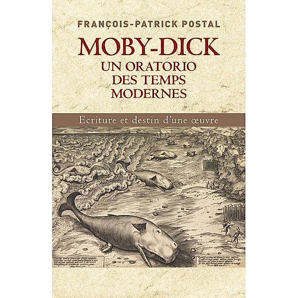 Moby-Dick, un oratorio des temps modernes / Librinova, Postal Francois-Patrick Postal
