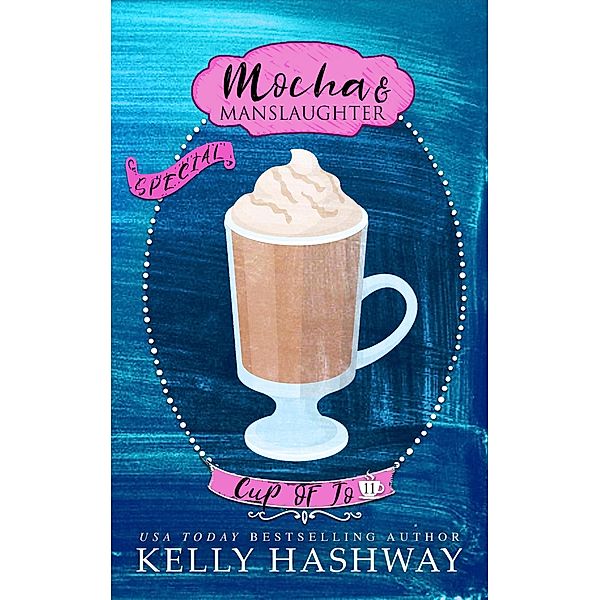 Mocha and Manslaughter (Cup of Jo 11), Kelly Hashway