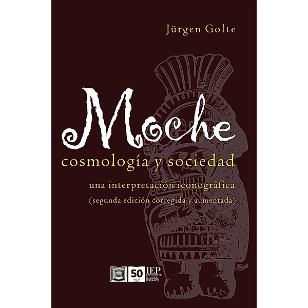Moche. Cosmología y Sociedad, Jürgen Golte