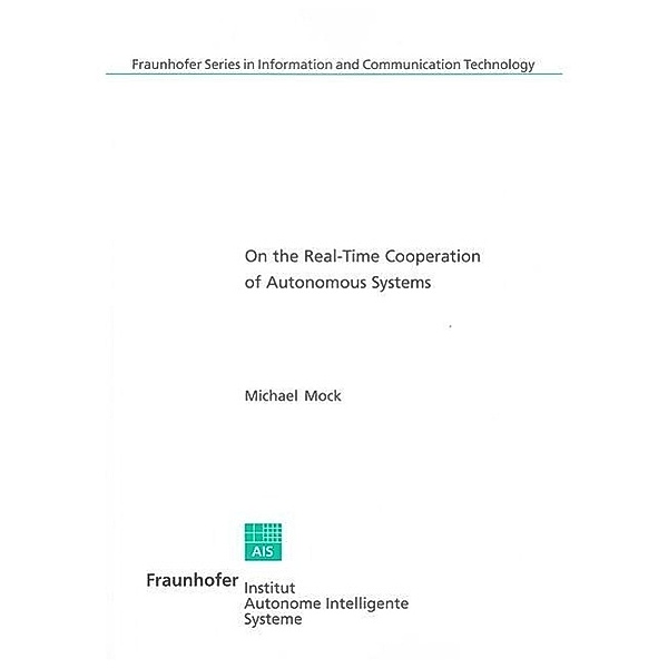 Mock, M: On the Real-Time Cooperation of Autonomous Systems, Michael Mock