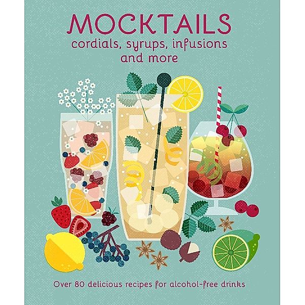 Mocktails, Cordials, Syrups, Infusions and more, Ryland Peters & Small