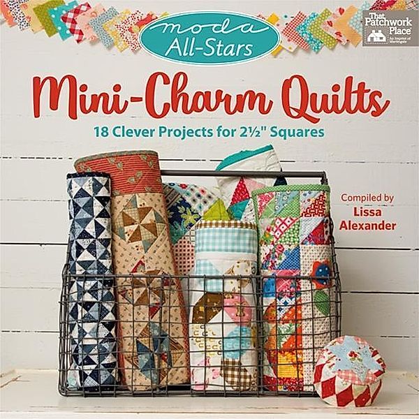 Moda All-Stars - Mini-Charm Quilts / That Patchwork Place, Lissa Alexander