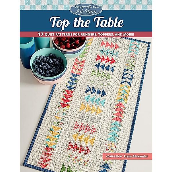 Moda All-Stars - Top the Table / That Patchwork Place, Lissa Alexander