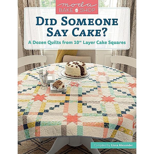 Moda Bake Shop - Did Someone Say Cake? / Martingale, Lissa Alexander