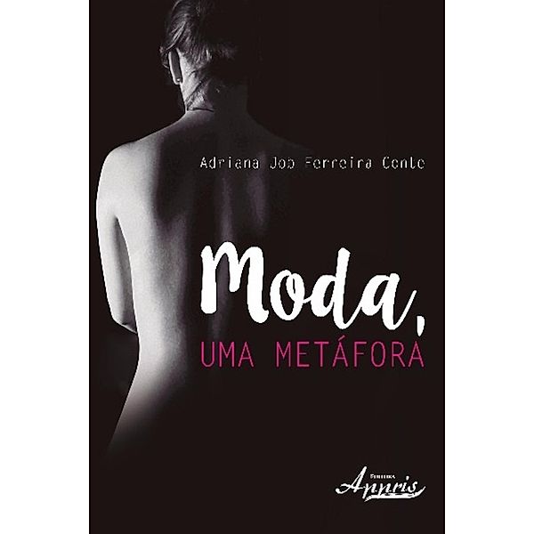 Moda, uma metáfora / Ciências da Linguagem, Adriana Job Ferreira Conte