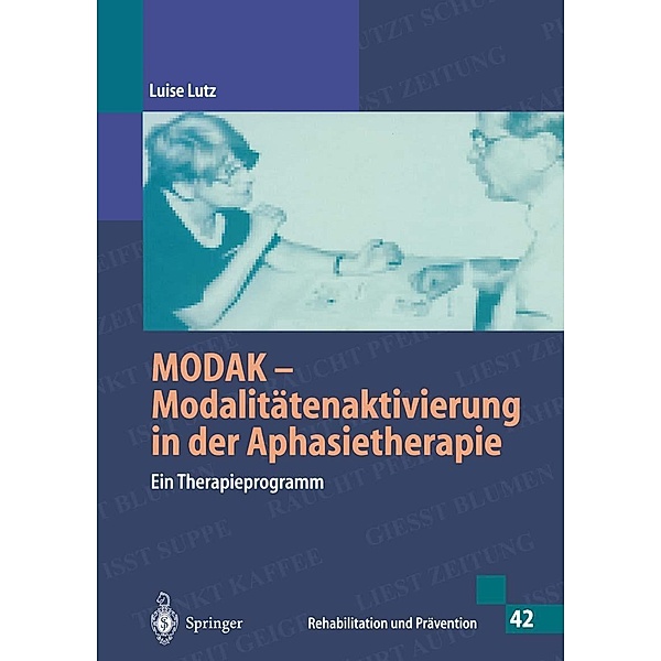MODAK - Modalitätenaktivierung in der Aphasietherapie (Rehabilitation und Prävention) / Rehabilitation und Prävention Bd.42, Luise Lutz
