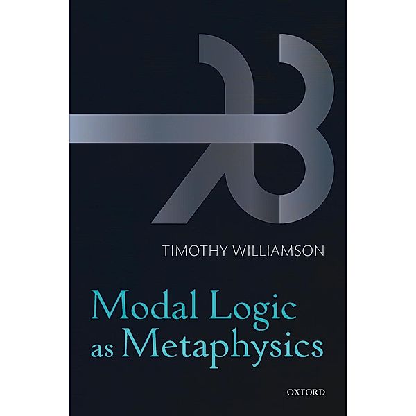 MODAL LOGIC AS METAPHYSICS P, Williamson