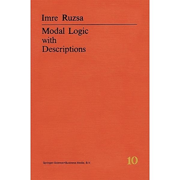 Modal Logic with Descriptions / Nijhoff International Philosophy Series Bd.10, Imre Rusza