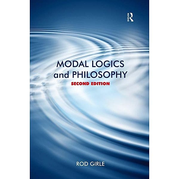 Modal Logics and Philosophy, Rod Girle